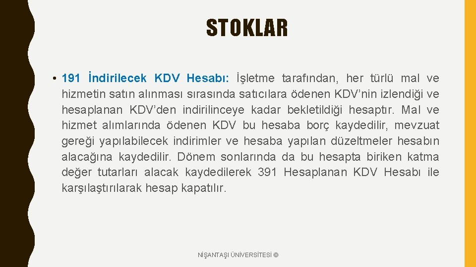 STOKLAR • 191 İndirilecek KDV Hesabı: İşletme tarafından, her türlü mal ve hizmetin satın