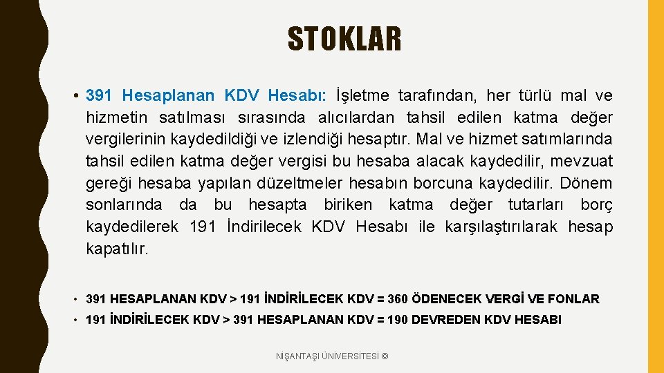 STOKLAR • 391 Hesaplanan KDV Hesabı: İşletme tarafından, her türlü mal ve hizmetin satılması