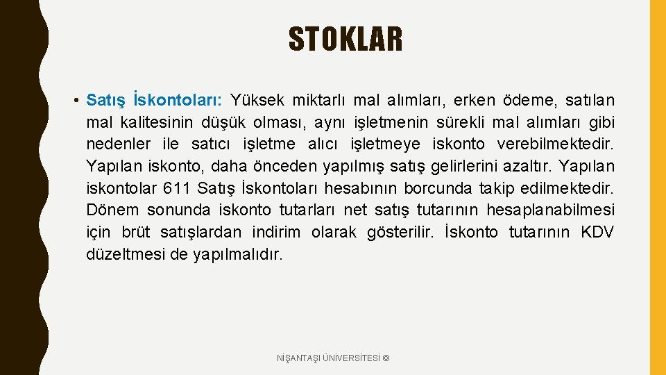 STOKLAR • Satış İskontoları: Yüksek miktarlı mal alımları, erken ödeme, satılan mal kalitesinin düşük