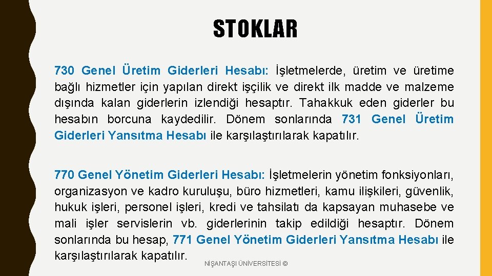 STOKLAR 730 Genel Üretim Giderleri Hesabı: İşletmelerde, üretim ve üretime bağlı hizmetler için yapılan