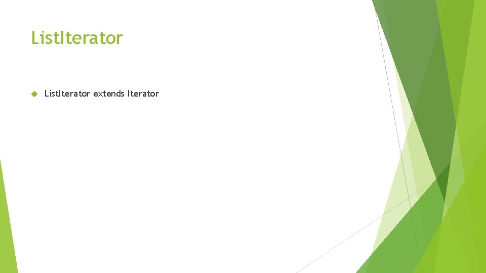 List. Iterator extends Iterator 