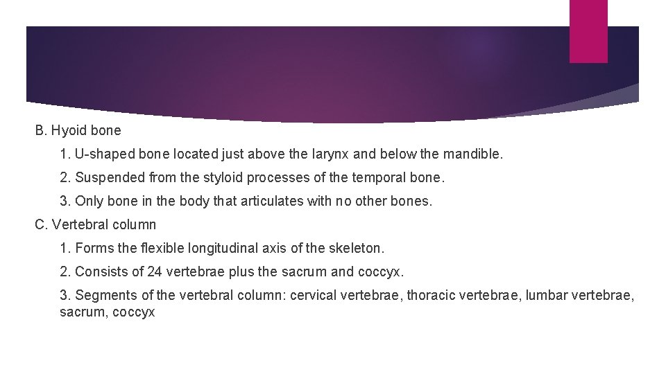 B. Hyoid bone 1. U-shaped bone located just above the larynx and below the