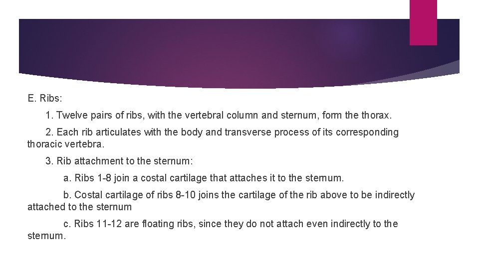E. Ribs: 1. Twelve pairs of ribs, with the vertebral column and sternum, form