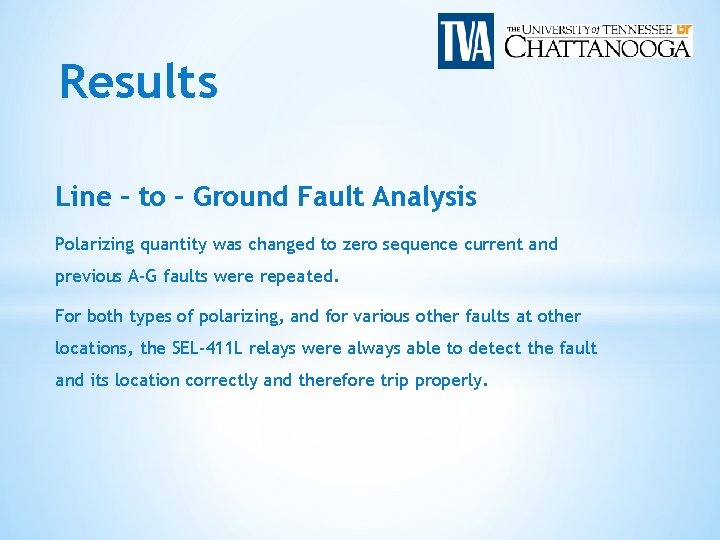 Results Line – to – Ground Fault Analysis Polarizing quantity was changed to zero