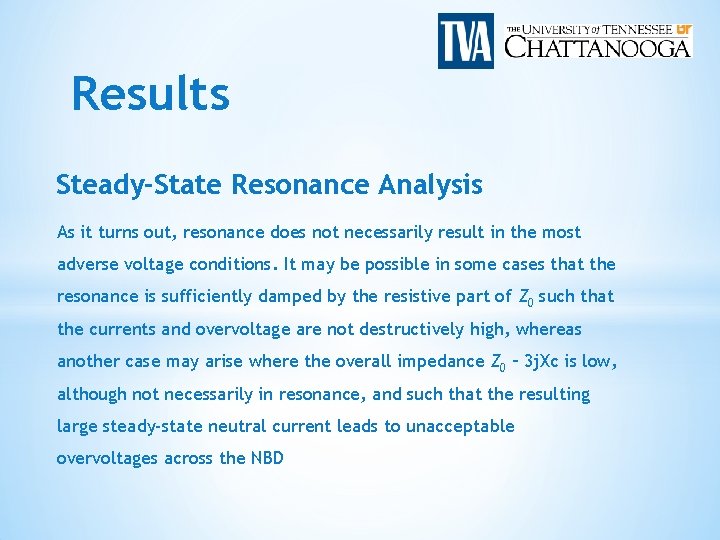 Results Steady-State Resonance Analysis As it turns out, resonance does not necessarily result in