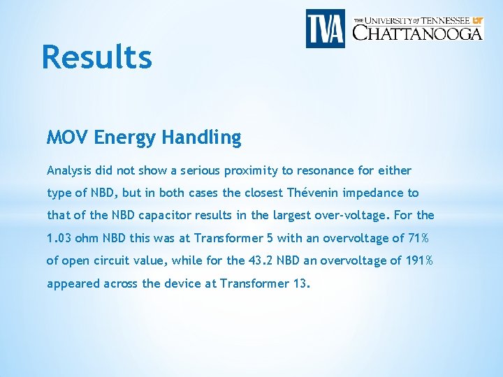 Results MOV Energy Handling Analysis did not show a serious proximity to resonance for