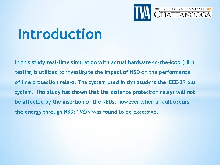Introduction In this study real-time simulation with actual hardware-in-the-loop (HIL) testing is utilized to