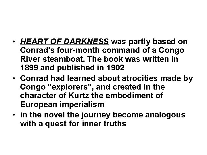  • HEART OF DARKNESS was partly based on Conrad's four-month command of a