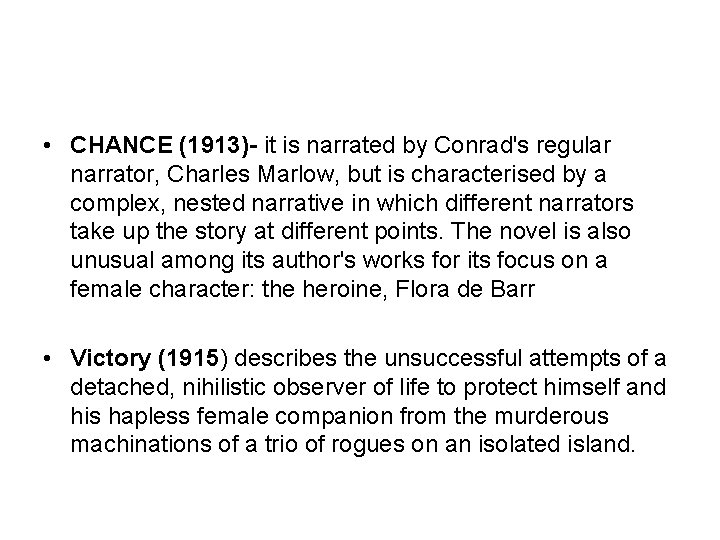  • CHANCE (1913)- it is narrated by Conrad's regular narrator, Charles Marlow, but