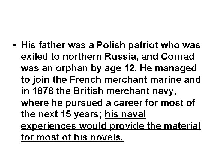  • His father was a Polish patriot who was exiled to northern Russia,