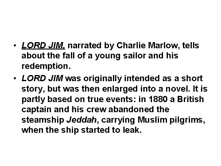  • LORD JIM, narrated by Charlie Marlow, tells about the fall of a