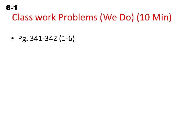 8 -1 Graphing Linear Equations Class work Problems (We Do) (10 Min) • Pg.