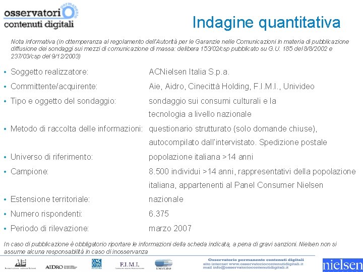 Indagine quantitativa Nota informativa (in ottemperanza al regolamento dell’Autorità per le Garanzie nelle Comunicazioni