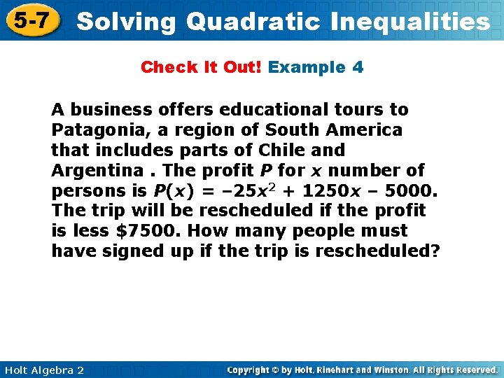 5 -7 Solving Quadratic Inequalities Check It Out! Example 4 A business offers educational