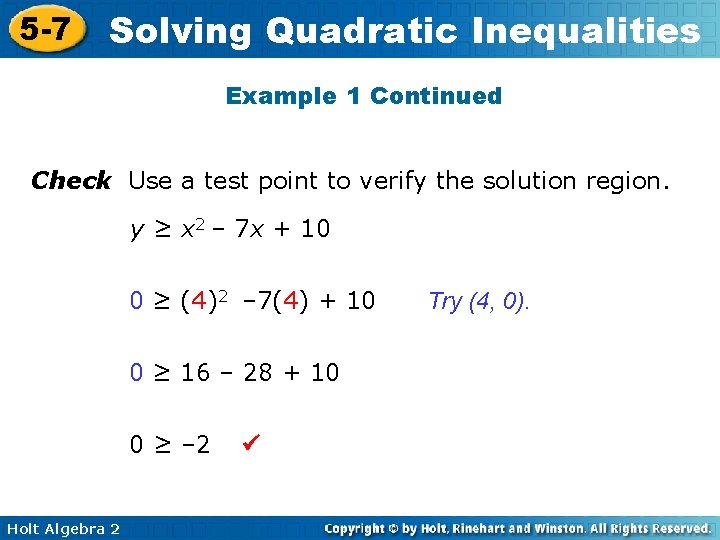 5 -7 Solving Quadratic Inequalities Example 1 Continued Check Use a test point to