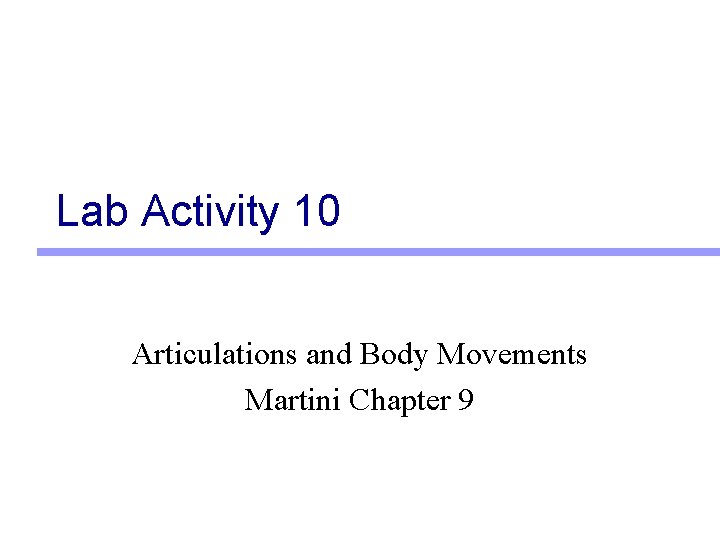 Lab Activity 10 Articulations and Body Movements Martini Chapter 9 