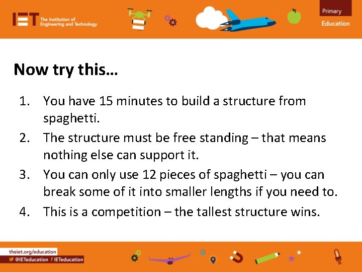 Now try this… 1. You have 15 minutes to build a structure from spaghetti.