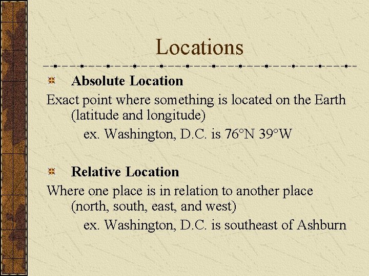 Locations Absolute Location Exact point where something is located on the Earth (latitude and