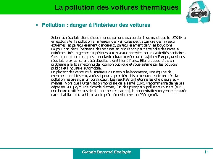 La pollution des voitures thermiques § Pollution : danger à l’intérieur des voitures Selon