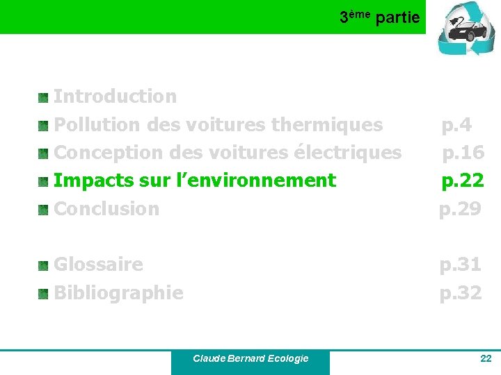 3ème partie Introduction Pollution des voitures thermiques Conception des voitures électriques Impacts sur l’environnement