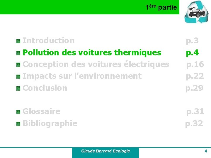 1ère partie Introduction Pollution des voitures thermiques Conception des voitures électriques Impacts sur l’environnement