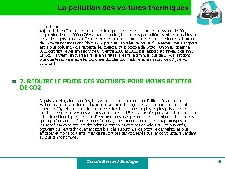 La pollution des voitures thermiques Le problème Aujourd'hui, en Europe, le secteur des transports