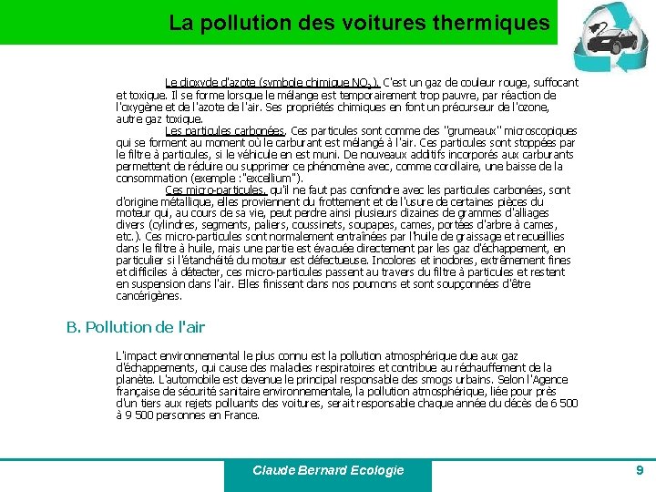 La pollution des voitures thermiques Le dioxyde d'azote (symbole chimique NO 2). C'est un