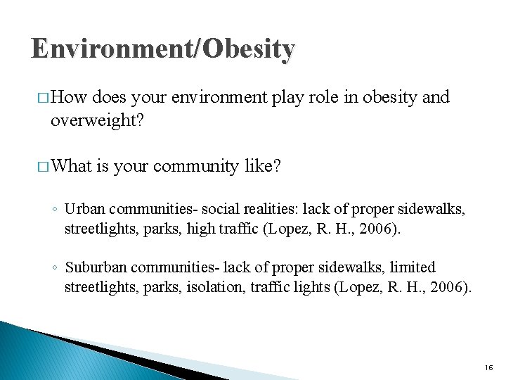 Environment/Obesity � How does your environment play role in obesity and overweight? � What