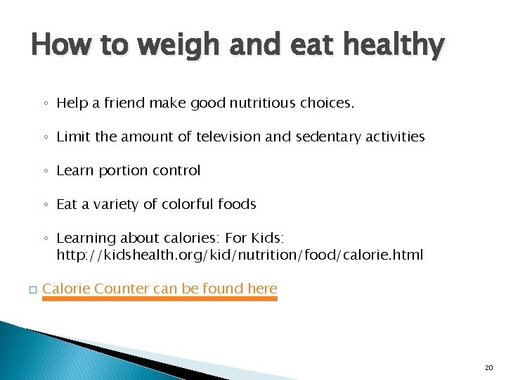 How to weigh and eat healthy ◦ Help a friend make good nutritious choices.