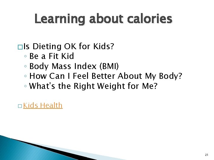 Learning about calories � Is Dieting OK for Kids? ◦ Be a Fit Kid