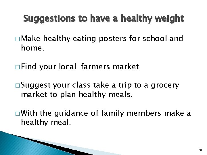 Suggestions to have a healthy weight � Make healthy eating posters for school and