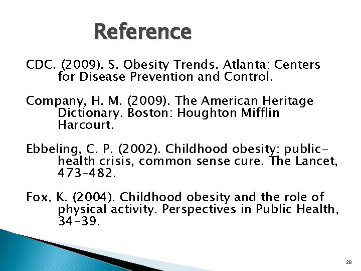 Reference CDC. (2009). S. Obesity Trends. Atlanta: Centers for Disease Prevention and Control. Company,