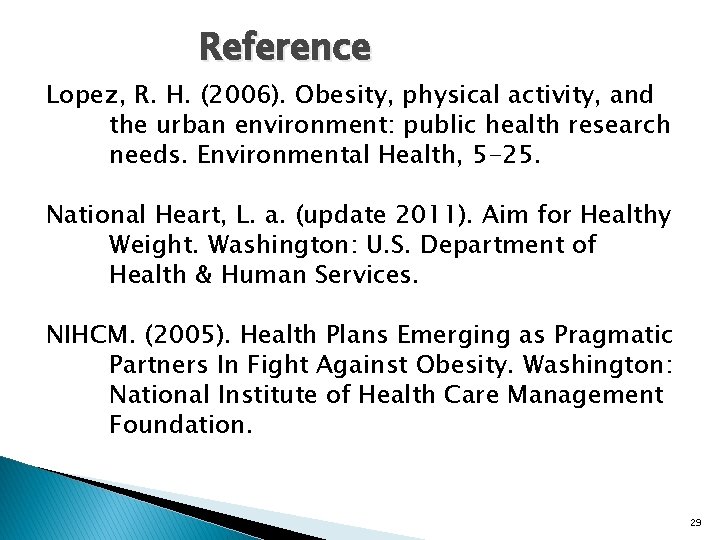 Reference Lopez, R. H. (2006). Obesity, physical activity, and the urban environment: public health