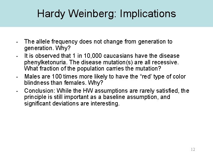 Hardy Weinberg: Implications • • The allele frequency does not change from generation to