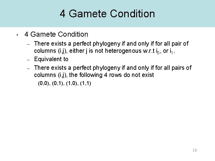 4 Gamete Condition • 4 Gamete Condition – – – There exists a perfect