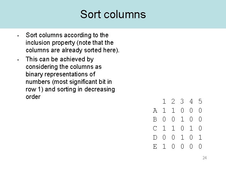 Sort columns • • Sort columns according to the inclusion property (note that the