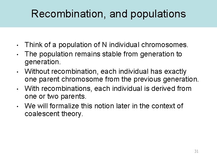 Recombination, and populations • • • Think of a population of N individual chromosomes.