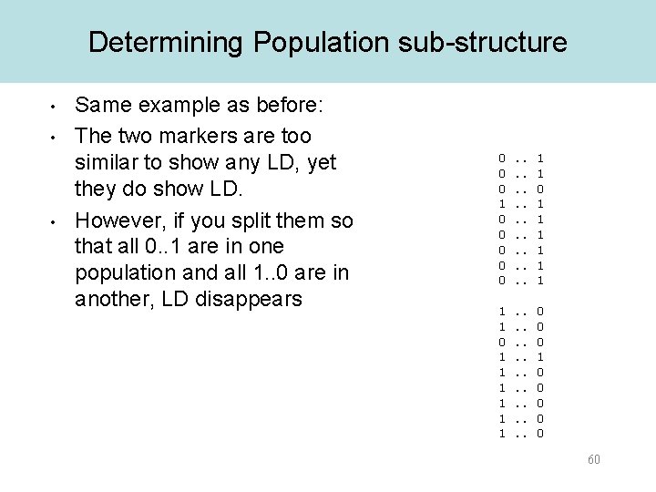 Determining Population sub-structure • • • Same example as before: The two markers are