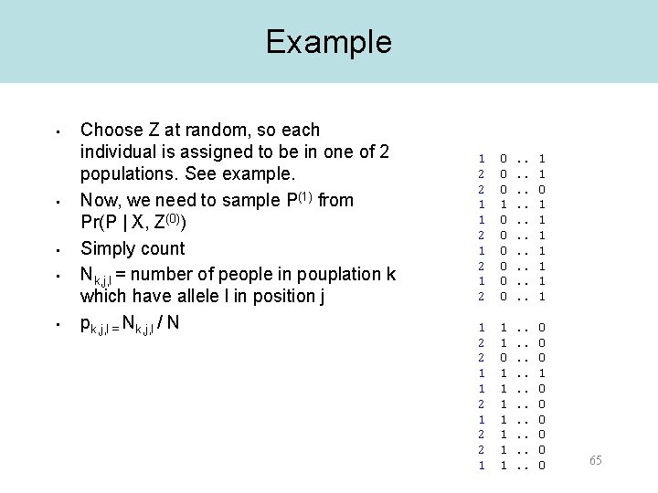 Example • • • Choose Z at random, so each individual is assigned to