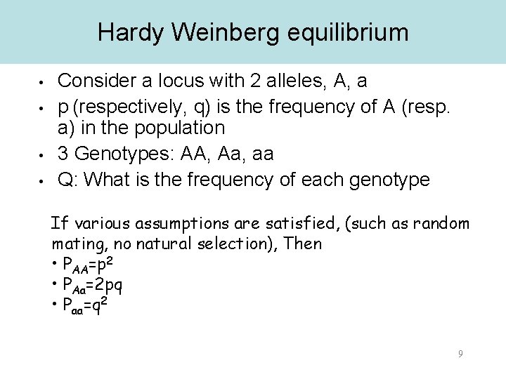 Hardy Weinberg equilibrium • • Consider a locus with 2 alleles, A, a p
