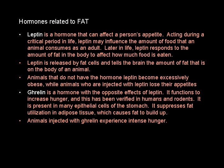 Hormones related to FAT • • • Leptin is a hormone that can affect