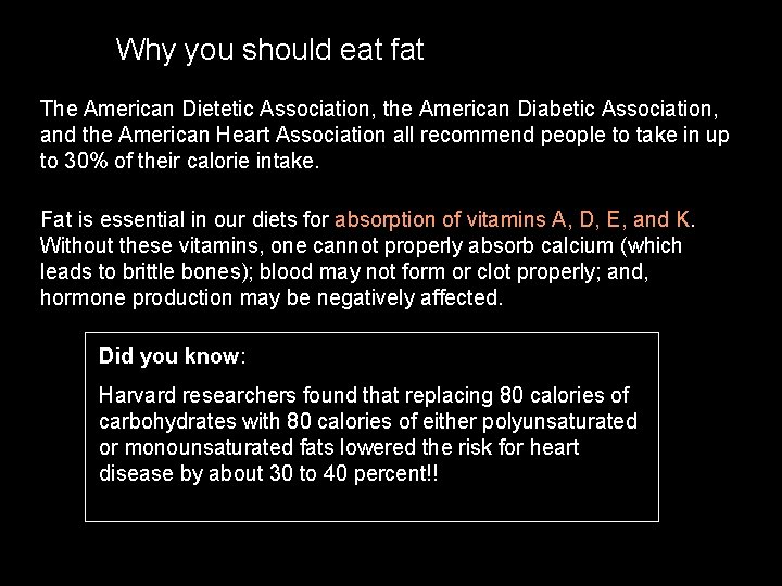 Why you should eat fat The American Dietetic Association, the American Diabetic Association, and