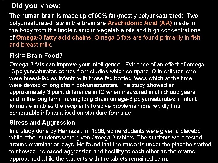 Did you know: The human brain is made up of 60% fat (mostly polyunsaturated).
