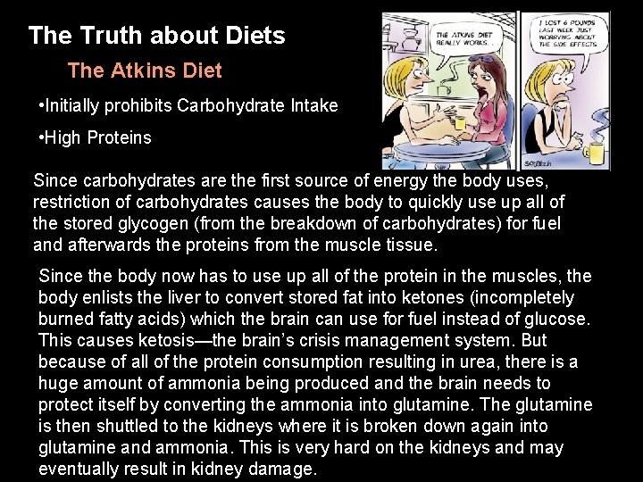 The Truth about Diets The Atkins Diet • Initially prohibits Carbohydrate Intake • High