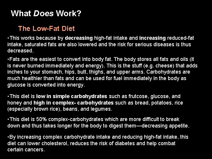 What Does Work? The Low-Fat Diet • This works because by decreasing high-fat intake