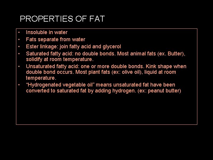 PROPERTIES OF FAT • • • Insoluble in water Fats separate from water Ester
