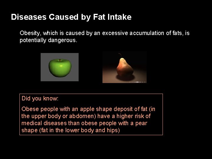 Diseases Caused by Fat Intake Obesity, which is caused by an excessive accumulation of
