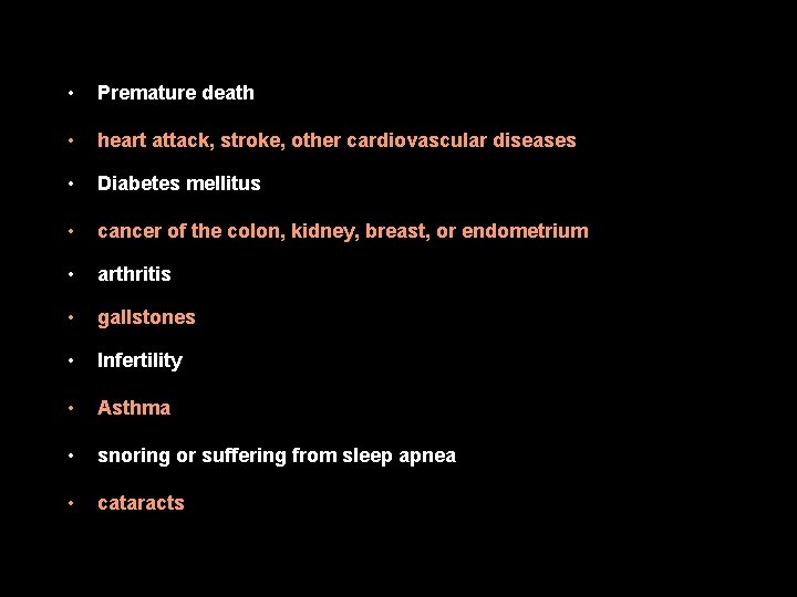  • Premature death • heart attack, stroke, other cardiovascular diseases • Diabetes mellitus