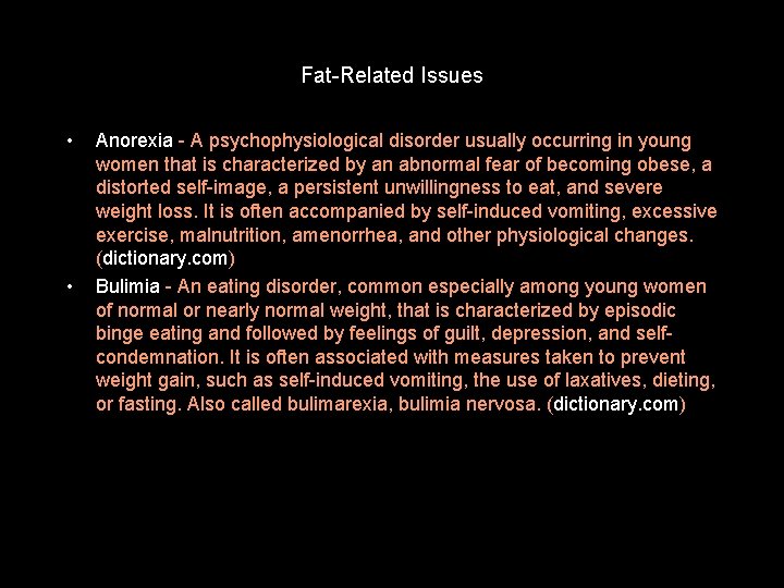 Fat-Related Issues • • Anorexia - A psychophysiological disorder usually occurring in young women