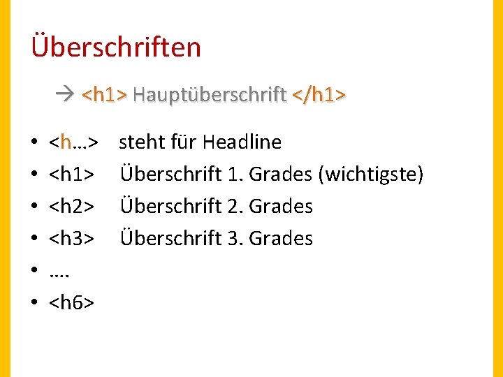 Überschriften <h 1> Hauptüberschrift </h 1> • • • <h…> <h 1> <h 2>